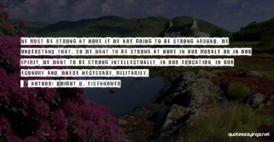 We Are Strong Quotes By Dwight D. Eisenhower