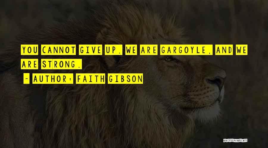 We Are Strong Quotes By Faith Gibson