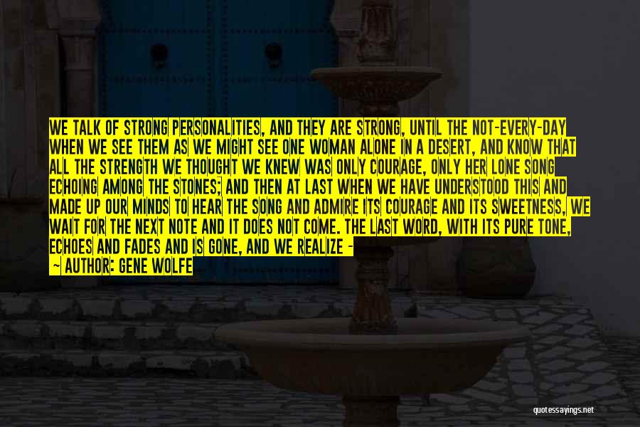 We Are Strong Quotes By Gene Wolfe