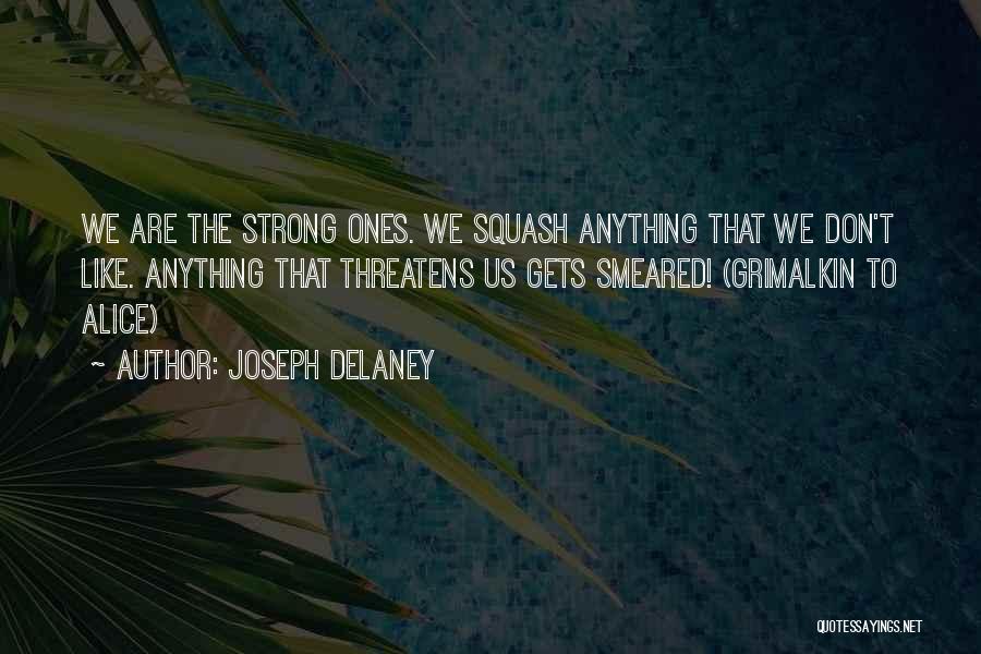 We Are Strong Quotes By Joseph Delaney