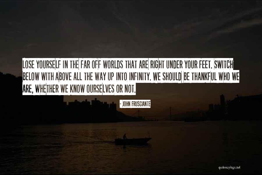 We Are Thankful Quotes By John Frusciante We Are Thankful Quotes By John Frusciante