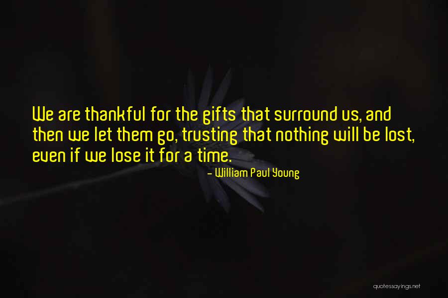 We Are Thankful Quotes By William Paul Young We Are Thankful Quotes By William Paul Young