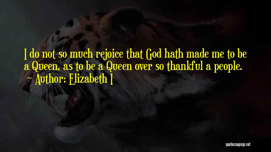 We Are Thankful To You Quotes By Elizabeth I