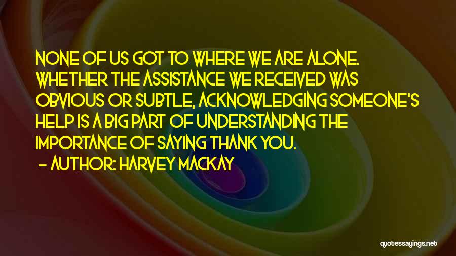 We Are Thankful To You Quotes By Harvey MacKay