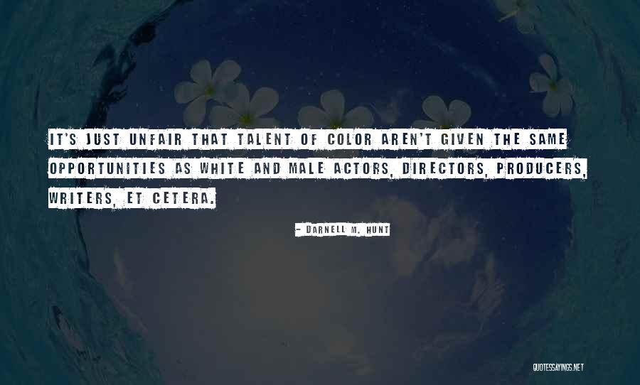 We Are The Actors Writers Directors Quotes By Darnell M. Hunt We Are The Actors Writers Directors Quotes By Darnell M. Hunt