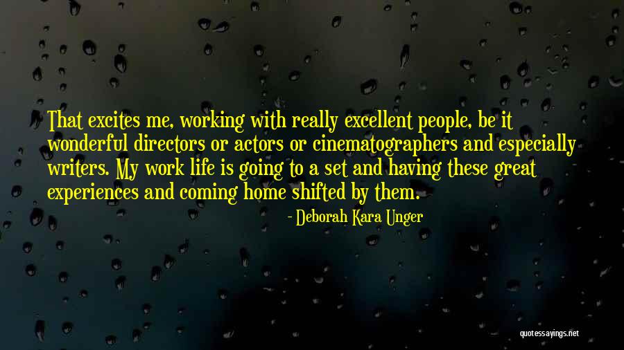 We Are The Actors Writers Directors Quotes By Deborah Kara Unger We Are The Actors Writers Directors Quotes By Deborah Kara Unger
