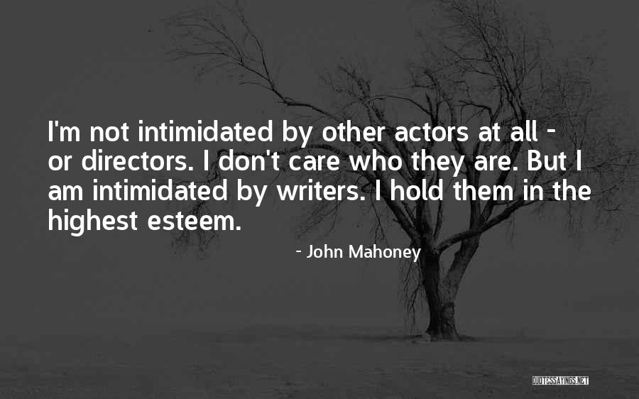 We Are The Actors Writers Directors Quotes By John Mahoney We Are The Actors Writers Directors Quotes By John Mahoney