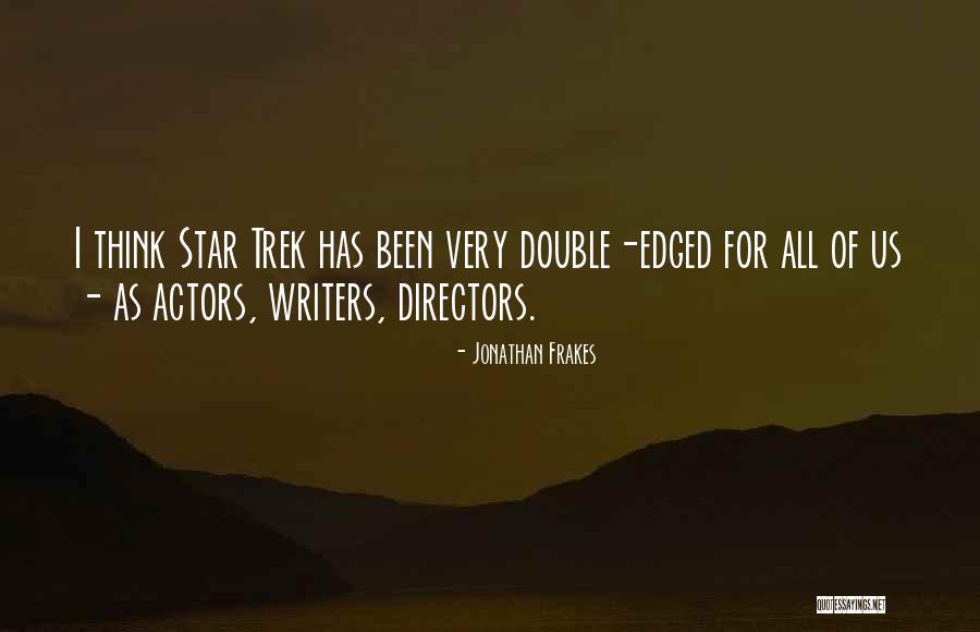 We Are The Actors Writers Directors Quotes By Jonathan Frakes We Are The Actors Writers Directors Quotes By Jonathan Frakes
