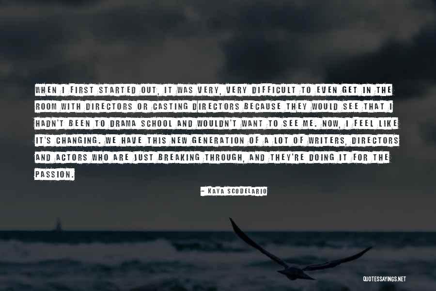 We Are The Actors Writers Directors Quotes By Kaya Scodelario We Are The Actors Writers Directors Quotes By Kaya Scodelario