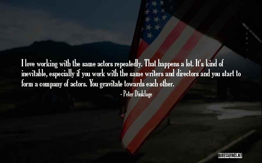 We Are The Actors Writers Directors Quotes By Peter Dinklage We Are The Actors Writers Directors Quotes By Peter Dinklage