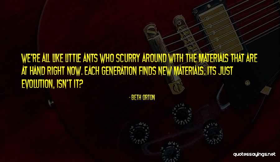 We Are The Ants Quotes By Beth Orton We Are The Ants Quotes By Beth Orton