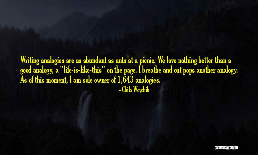 We Are The Ants Quotes By Chila Woychik We Are The Ants Quotes By Chila Woychik