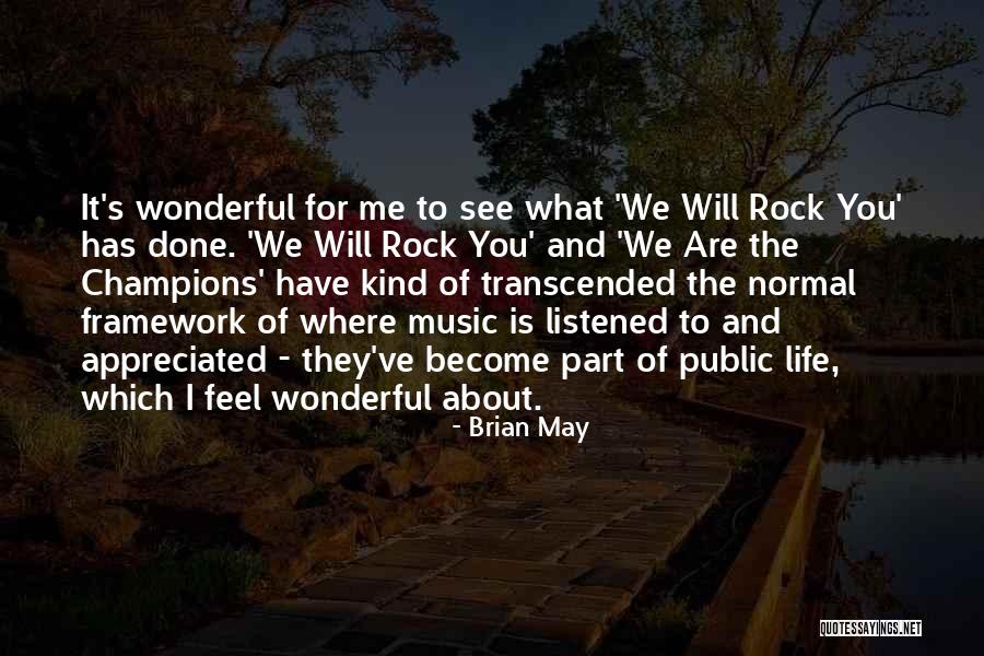 We Are The Champions Quotes By Brian May We Are The Champions Quotes By Brian May