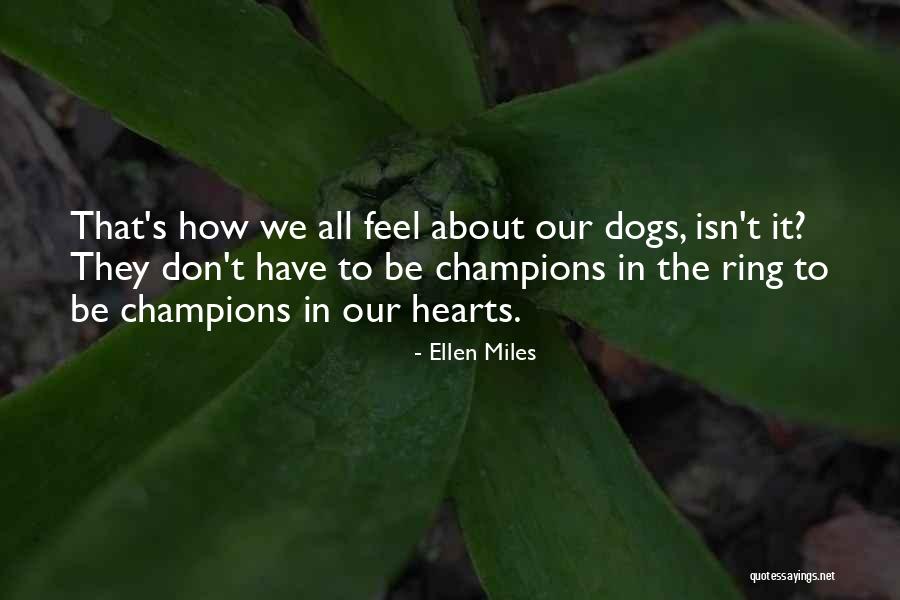 We Are The Champions Quotes By Ellen Miles We Are The Champions Quotes By Ellen Miles