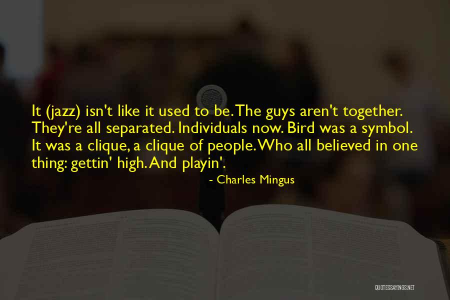 We Are The Clique Quotes By Charles Mingus We Are The Clique Quotes By Charles Mingus