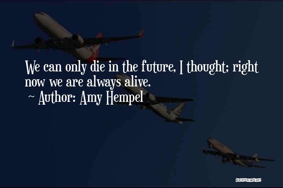 We Are The Future Quotes By Amy Hempel