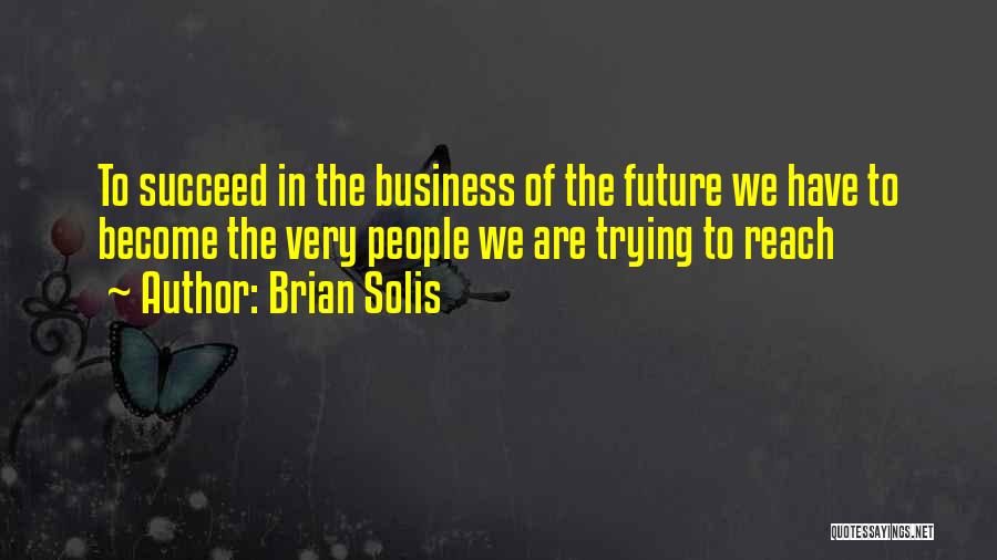 We Are The Future Quotes By Brian Solis