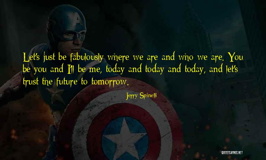 We Are The Future Quotes By Jerry Spinelli