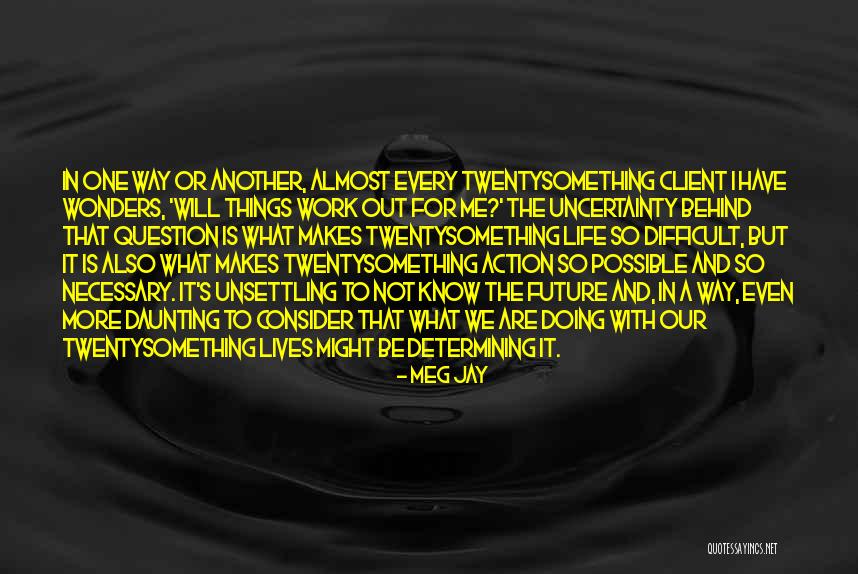 We Are The Future Quotes By Meg Jay We Are The Future Quotes By Meg Jay