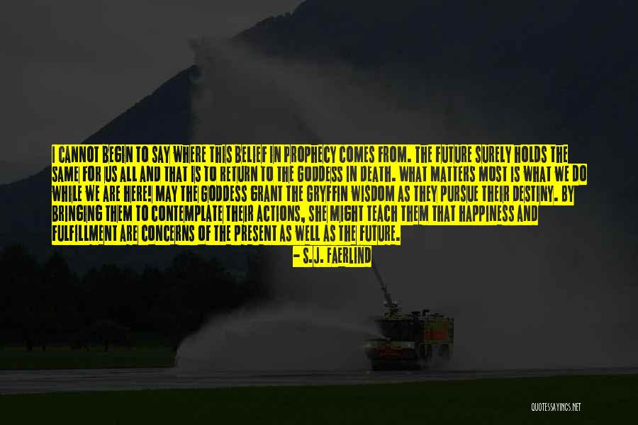 We Are The Future Quotes By S.J. Faerlind We Are The Future Quotes By S.J. Faerlind