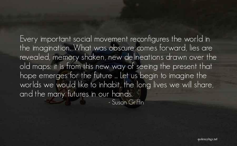 We Are The Future Quotes By Susan Griffin We Are The Future Quotes By Susan Griffin