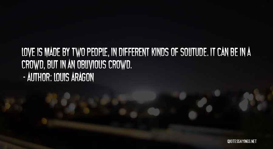 We Are The In Crowd Love Quotes By Louis Aragon