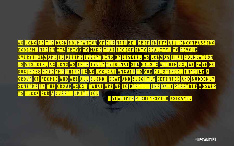 We Are The In Crowd Quotes By Vladimir Rudol'fovich Solovyov We Are The In Crowd Quotes By Vladimir Rudol'fovich Solovyov