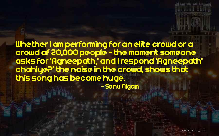 We Are The In Crowd Song Quotes By Sonu Nigam We Are The In Crowd Song Quotes By Sonu Nigam
