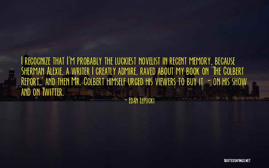 We Are The Luckiest Quotes By Edan Lepucki We Are The Luckiest Quotes By Edan Lepucki