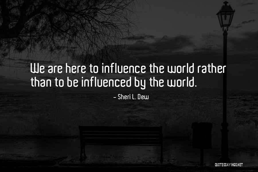 We Are The World Quotes By Sheri L. Dew We Are The World Quotes By Sheri L. Dew