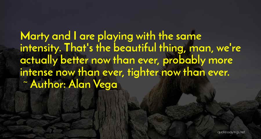 We Are Tighter Than Quotes By Alan Vega