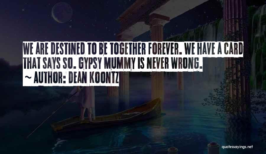 We Are Together Forever Quotes By Dean Koontz