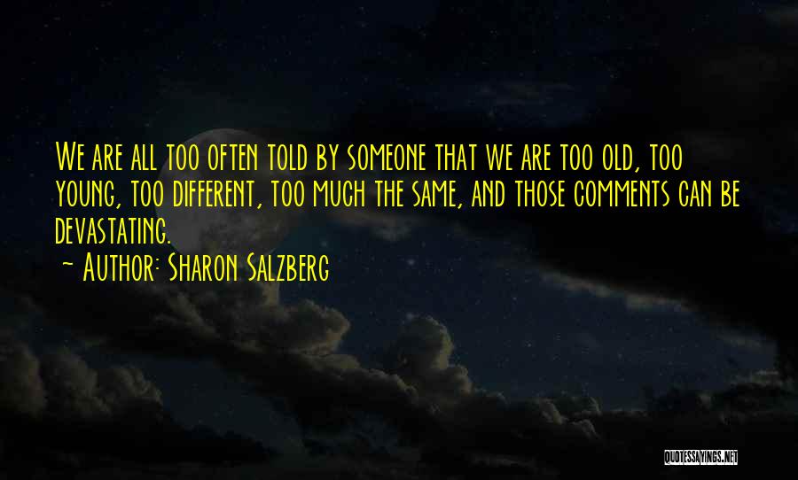 We Are Too Different Quotes By Sharon Salzberg