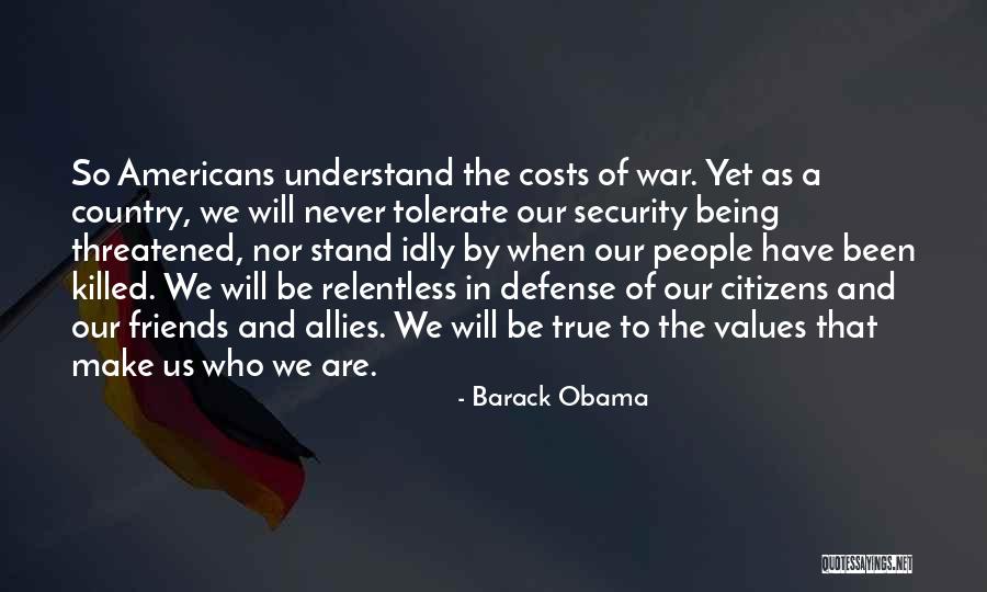 We Are True Friends Quotes By Barack Obama