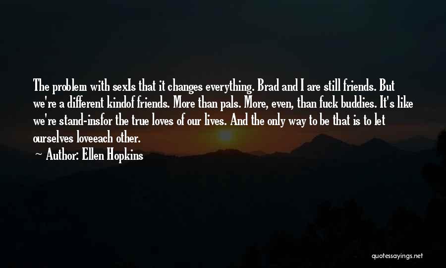 We Are True Friends Quotes By Ellen Hopkins