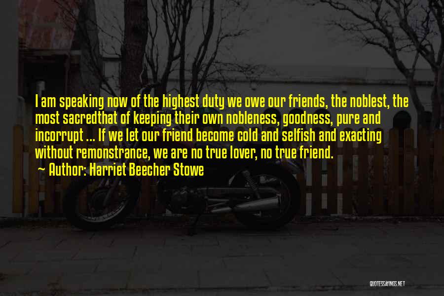 We Are True Friends Quotes By Harriet Beecher Stowe
