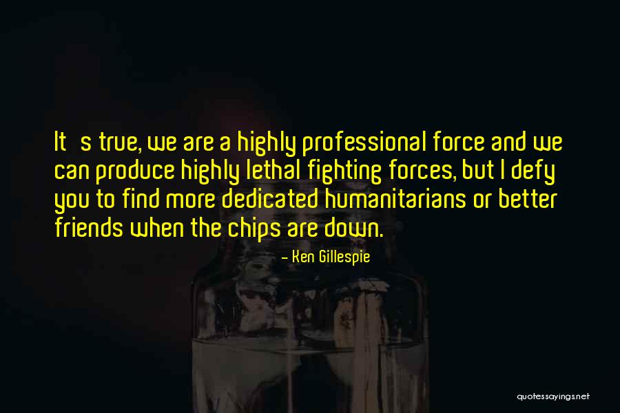 We Are True Friends Quotes By Ken Gillespie