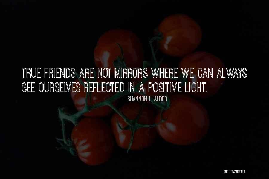 We Are True Friends Quotes By Shannon L. Alder