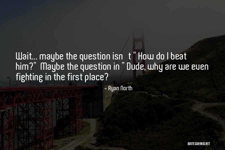 We Are Unbeatable Quotes By Ryan North We Are Unbeatable Quotes By Ryan North