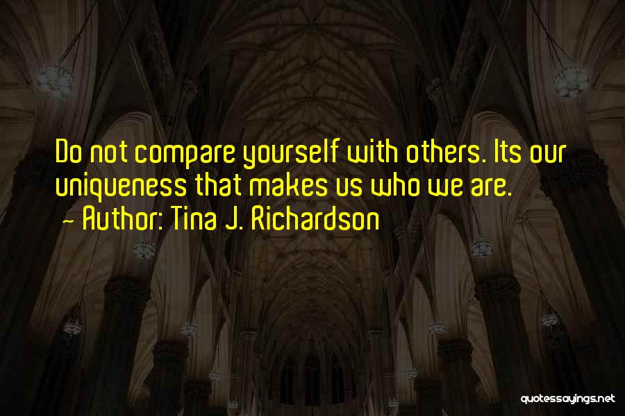 We Are Unique Quotes By Tina J. Richardson