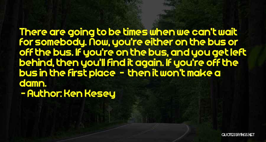 We Are Waiting For You Quotes By Ken Kesey