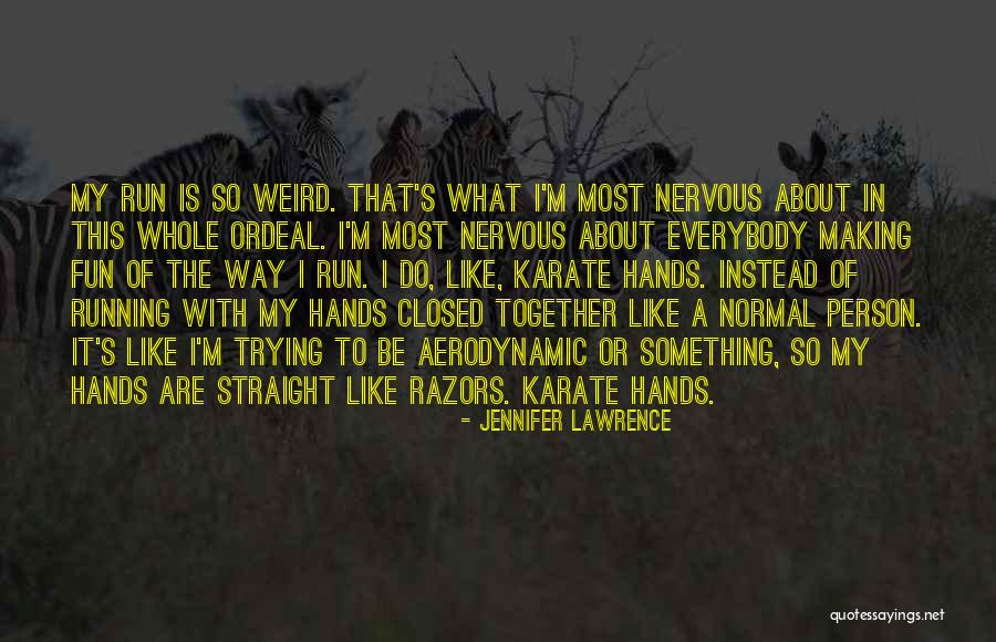 We Are Weird Together Quotes By Jennifer Lawrence We Are Weird Together Quotes By Jennifer Lawrence