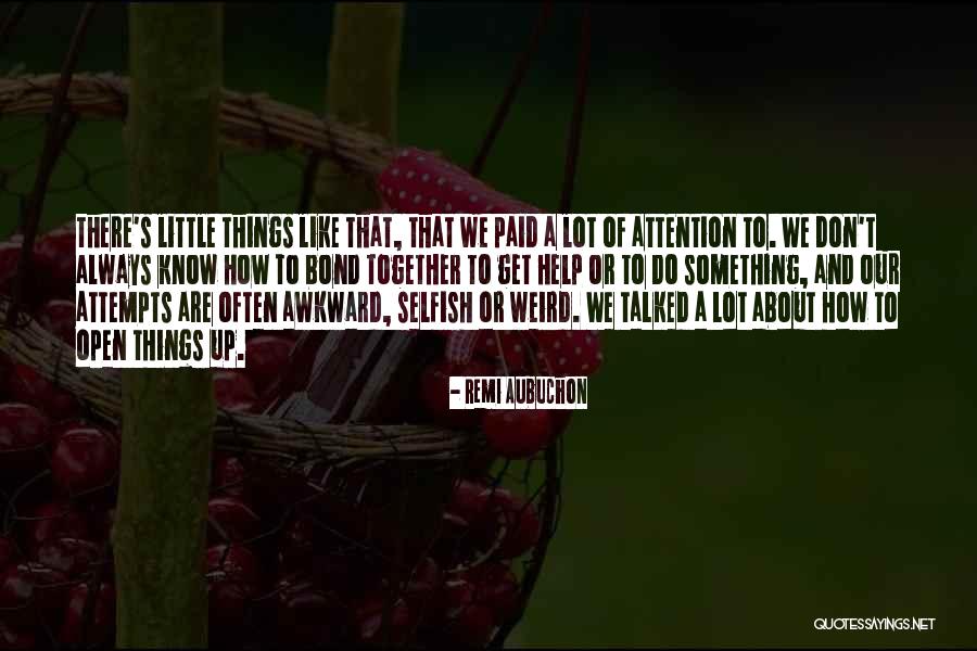 We Are Weird Together Quotes By Remi Aubuchon We Are Weird Together Quotes By Remi Aubuchon