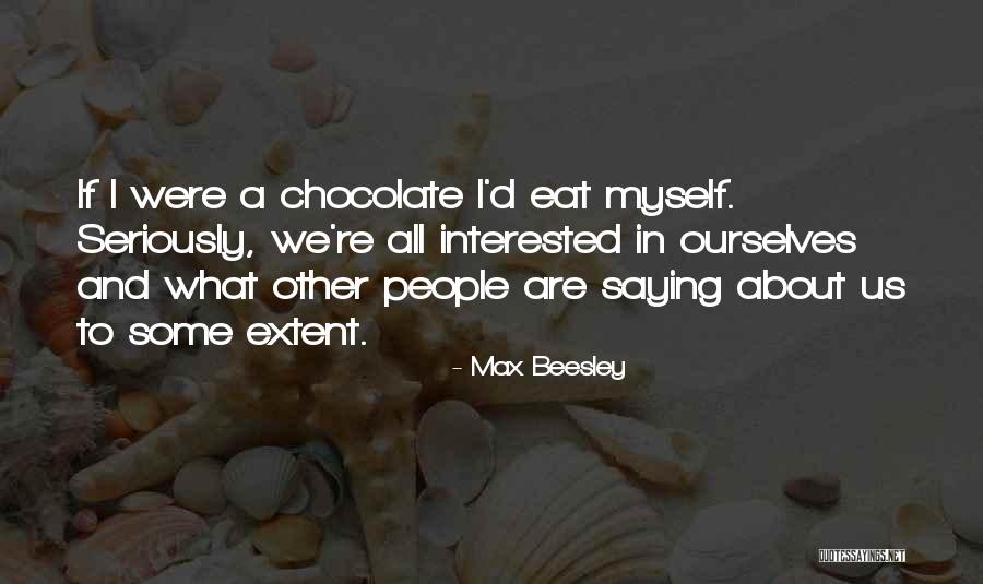 We Are What We Eat Quotes By Max Beesley We Are What We Eat Quotes By Max Beesley