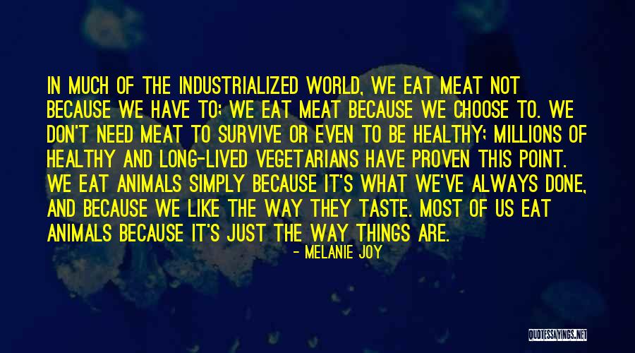 We Are What We Eat Quotes By Melanie Joy We Are What We Eat Quotes By Melanie Joy