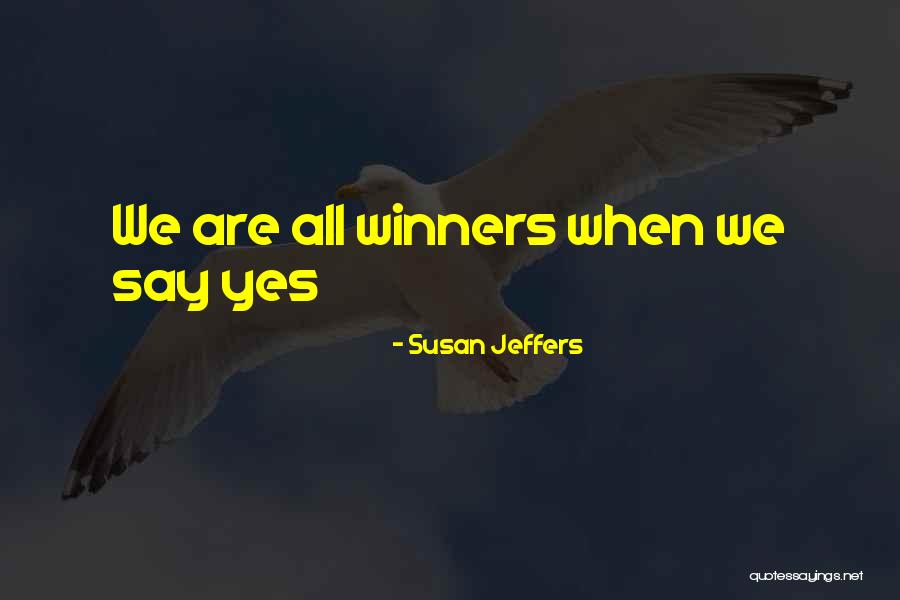 We Are Winners Quotes By Susan Jeffers We Are Winners Quotes By Susan Jeffers