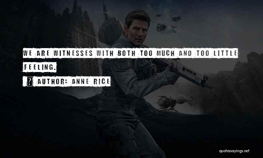 We Are Witnesses Quotes By Anne Rice