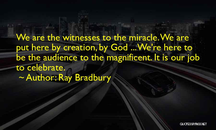 We Are Witnesses Quotes By Ray Bradbury