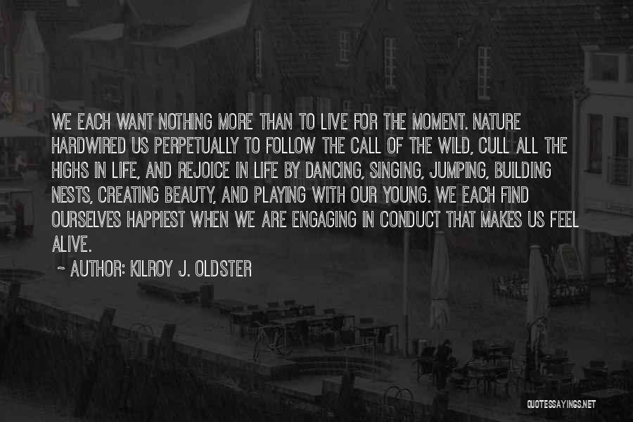 We Are Young And Wild Quotes By Kilroy J. Oldster