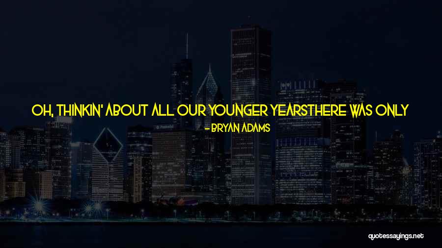 We Are Young Wild And Free Quotes By Bryan Adams